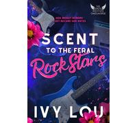 Scent to the Feral Rock Stars: A Standalone Why Choose Romance