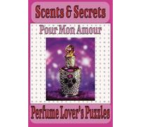 Scents & Secrets: A Sensual Activity Book Featuring Celebrity Perfumes, Designer Fragrances & Hidden Gems: "a ne pas manquer"