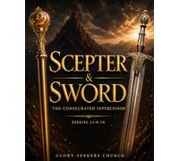 Scepter and Sword: The Consecrated Intercessor