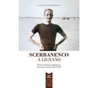 Scerbanenco a Lignano. Premio Scerbananeco@Lignano. I racconti vincitori 2015-2018