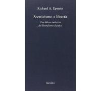 Scetticismo e libertà. Una difesa moderna del liberalismo classico