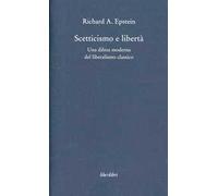 Scetticismo e libertà. Una difesa moderna del liberalismo classico