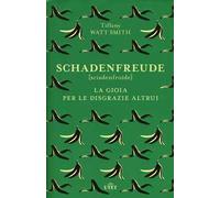Schadenfreude. La gioia per le disgrazie altrui