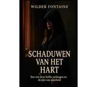 Schaduwen van het Hart - Een reis door liefde, verlangen en de pijn van waarheid