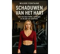 Schaduwen van het Hart - Een reis door liefde, verlangen en de pijn van waarheid