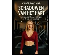 Schaduwen van het Hart - Een reis door liefde, verlangen en de pijn van waarheid