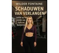 Schaduwen van Verlangen - Liefde op het randje van licht, duisternis en gevaar