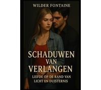 Schaduwen van Verlangen - Liefde op het randje van licht en duisterniss