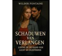 Schaduwen van Verlangen - Liefde op het randje van licht en duisterniss