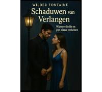 Schaduwen van Verlangen - Wanneer liefde en pijn elkaar omhelzen