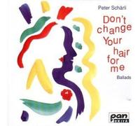 Schärli,P.-Tromp. - Don'T Change Your Hair (Ballad