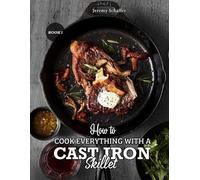 Schaffer Jeremy How to Cook Everything with a Cast Iron Skillet (Tascabile)
