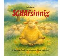 SCHAFsinnig: 16 Weisheiten für alle, die mehr als nur Teil der Herde sind