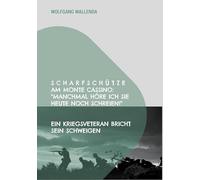 Scharfschütze am Monte Cassino: "Manchmal höre ich sie heute noch schreien!": Ein Kriegsveteran bricht sein Schweigen