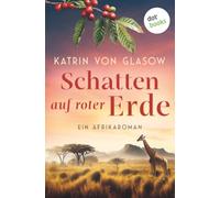 Schatten auf roter Erde: Ein Afrikaroman | Zwei junge Paare zwischen den Fronten von Kenias Unabhängigkeitskampf