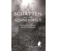 Schatten aus der Sonnenwelt: Spekulative Fiktion aus Griechenland