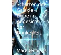 Schatten der Galaxie - Liebe im Angesicht der Dunkelheit