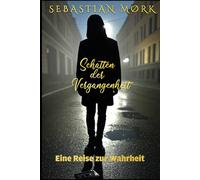 Schatten der Vergangenheit: Eine Reise zur Wahrheit