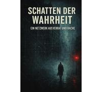 Schatten der Wahrheit: Ein Netzwerk aus Verrat und Rache