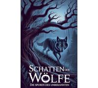 Schatten der Wölfe - Die Spuren des Unbekannten