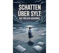 Schatten Über Sylt: Das tödliche Geheimnis