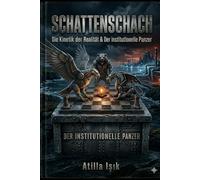 SCHATTENSCHACH III: Die Kinetik der Realität & Der institutionelle Panzer