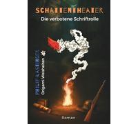 Schattentheater - Die verbotene Schriftrolle: Ein historischer Roman im mystischen Elbsandsteingebirge über den Kampf gegen das Nazi-Regime - und die Geister der Vergangenheit.
