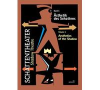 Schattentheater /Shadow Theatre: Ästhetik des Schattens / Aesthetics of the shadow