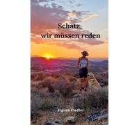 Schatz, wir müssen reden: Eine berührende Geschichte über Hoffnung, Heilung und einen Golden Retriever an deiner Seite: 1