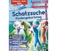 Schatzsuche Kindergeburtstag mit Audio-Geschichte "Die Elemente der Ninja" für Kinder von 7-9 Jahren: Die fertige Schnitzeljagd für deinen Kindergeburtstag