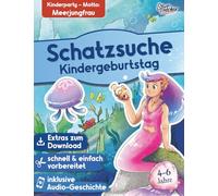Schatzsuche "Meerjungfrau Marina und das Zauberrezept" inkl. spannendem Hörspiel für Kinder von 4-6 Jahren: Die fertige Schnitzeljagd für deinen Kindergeburtstag