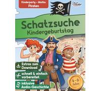 Schatzsuche "Piet und die wilden Piraten" inkl. spannendem Hörspiel für Kinder von 4-6 Jahren: Die fertige Schnitzeljagd für deinen Kindergeburtstag