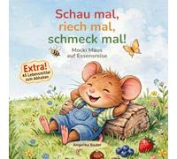 Schau mal, riech mal, schmeck mal!: Mocki Maus auf Essensreise