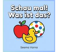 Schau mal! Was ist das? - Mein erstes Malbuch ab 1 Jahr: 50+ einfache Alltagsgegenstände mit extra dicken Linien zur Förderung der Motorik und Sprachentwicklung