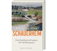 Schauerheim: Eine Kindheit im Franken der Nachkriegszeit - Flucht, Ankommen & Leben im Dorf | Bewegender Roman über Heimat, Fremdsein & Neubeginn