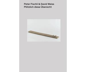 Schaulager Laur Peter Fischli & David Weiss. Plötzlich diese (Copertina rigida)