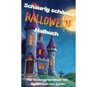 Schaurig schönes Halloween Malbuch: Für Kindergartenkinder mit Buchstaben und Zahlen