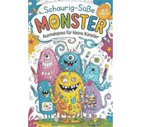 Schaurig-süße Monster - Ausmalspaß für kleine Künstler ab 6 Jahren