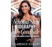 Scheana Shay Biography: My Good Side - The Inspiring Journey of Reality TV’s Candid Star