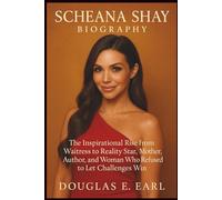 SCHEANA SHAY BIOGRAPHY: The Inspirational Rise from Waitress to Reality Star, Mother, Author, and Woman Who Refused to Let Challenges Win