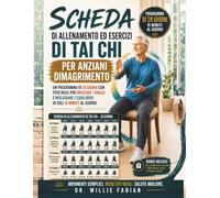 Scheda di Allenamento ed Esercizi di Tai Chi per Anziani Dimagrimento: Un Programma Di 28 Giorni Con Foto Reali Per Bruciare I Grassi E Migliorare L'equilibrio In Soli 10 Minuti Al Giorno