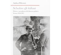 Schedare gli italiani. Polizia e sorveglianza del dissenso politico: Verona 1894-1963