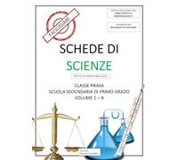 Schede di Scienze - Facilissime - Classe Prima - Volume 1-A: Eserciziario di Scienze per il Sostegno - Scuola Secondaria di Primo Grado