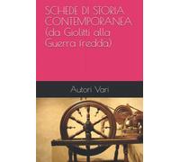 SCHEDE DI STORIA CONTEMPORANEA: da Giolitti alla Guerra fredda
