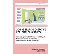 Schede grafiche operative per i piani di sicurezza Volume XIII: Contiene disegni esplicativi in formato dwg editabile per la gestione della sicurezza ... edili: fase lavorativa impianti tecnologici