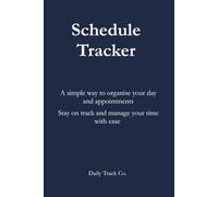 Schedule Tracker: A simple way to organise your day and appointments Stay on track and manage your time with ease