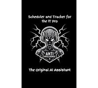 Scheduler and Tracker for the IT Pro: The Original AI Assistant
