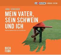 Scheerer,Jana - Mein Vater,Sein Schwein und Ich