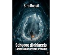 SCHEGGE DI GHIACCIO: L'impossibile che diventa probabile