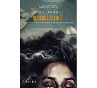 Schegge di luce. Breve storia di una romanziera e del suo giovane poeta